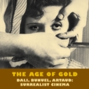 Image for The age of gold  : Surrealist cinema
