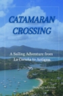 Image for Catamaran Crossing: A Sailing Adventure from La Coruna to Antigua