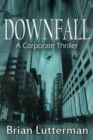 Image for Downfall : A Corporate Thriller