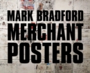 Image for Mark Bradford: Merchant Posters
