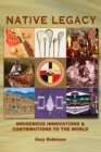 Image for Native Legacy : Indigenous Innovations and Contributions to the World