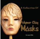 Image for A Collection Of Polymer Clay Masks