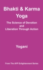 Image for Bhakti and Karma Yoga - The Science of Devotion and Liberation Through Action
