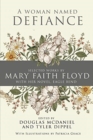 Image for A Woman Named Defiance : Selected Works by Mary Faith Floyd with her Novel, Eagle Bend