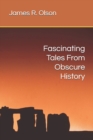 Image for Fascinating Tales From Obscure History