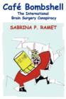 Image for Cafe Bombshell : The International Brain Surgery Conspiracy