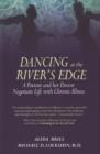 Image for Dancing at the River&#39;s Edge : A Patient and Her Doctor Negotiate Life with Chronic Illness