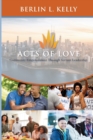 Image for Acts of Love : Community Empowerment through Servant Leadership