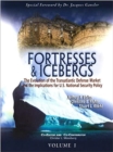Image for Fortresses &amp; Icebergs, Volumes 1 and 2 : The Evolution of the Transatlantic Defense Market and the Implications for U.S. National Security Policy
