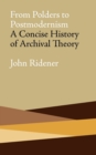 Image for From Polders to Postmodernism : A Concise History of Archival Theory