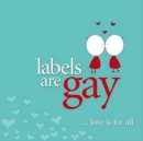 Image for Labels are Gay : Love is for all
