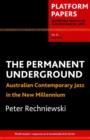 Image for Permanent underground  : Australian contemporary jazz in the new millennium