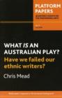 Image for Platform Papers 17: What is an Australian Play? Have We Failed Our Ethnic Writers? : Have we failed our ethnic writers?