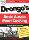 Image for Drongo&#39;s Guide to Basic Aussie Meat Cooking : A Guide for the Drongo in All of Us