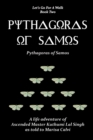 Image for Pythagoras of Samos : a Life Adventure of Ascended Master Kuthumi Lal Singh as to to Marisa Calvi