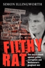Image for Filthy Rat : One man&#39;s stand against police corruption and Melbourne&#39;s gangland war