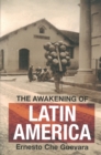 Image for The awakening of Latin America  : writings, letters, and speeches on Latin America, 1950-67