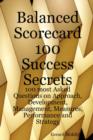 Image for Balanced Scorecard 100 Success Secrets, 100 Most Asked Questions on Approach, Development, Management, Measures, Performance and Strategy