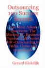 Image for Outsourcing 100 Success Secrets - 100 Most Asked Questions : The Missing It, Business Process, Call Center, HR -Outsourcing to India, China and More Gu