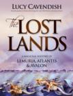 Image for Lost Lands, the : A Magickal History of Lemuria, Atlantis &amp; Avalon