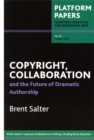 Image for Platform Papers 22: Copyright, Collaboration and the Future of Dramatic Authorship : and the Future of Dramatic Authorship