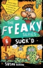 Image for Suck&#39;d : The Freaky Series Book 6