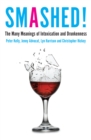 Image for Smashed!  : the many meanings of intoxication and drunkenness