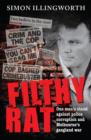Image for Filthy Rat: One Man&#39;s Stand Against Police Corruption And Melbourne&#39;s Gangland War