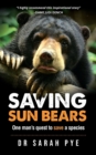 Image for Saving Sun Bears : One Man&#39;s Quest to Save a Species