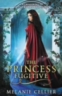 Image for The Princess Fugitive : A Reimagining of Little Red Riding Hood