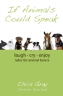 Image for If Animals Could Speak: Laugh, Cry, Enjoy