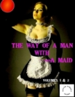 Image for Way of a Man With a Maid - Volumes 1-2.