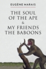 Image for The Soul of the Ape &amp; My Friends the Baboons