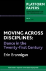 Image for Platform Papers 25: Moving Across Disciplines : Dance in the 21st century