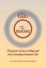Image for Halo and the Noose: The power of story telling and story listening in business life