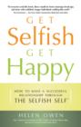 Image for Get Selfish Get Happy: How to Have a Successful Relationship Through the Selfish Self