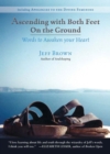 Image for Ascending with Both Feet on the Ground : Words to Awaken Your Heart