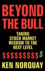 Image for Beyond the Bull : Taking Stock Market Wisdom to a New Level