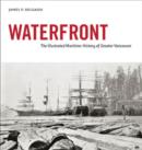 Image for Waterfront : The Illustrated Maritime History of Greater Vancouver