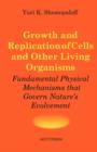 Image for Growth and Replication of Cells and Other Living Organisms. Physical Mechanisms That Govern Nature&#39;s Evolvement