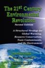Image for The 21st Century Environmental Revolution (Second Edition) : A Structural Strategy for Global Warming, Resource Conservation, Toxic Contaminants, and the Environment