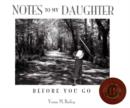 Image for Notes to My Daughter : Before You Go: 2nd Edition