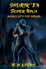 Image for SHURIK&#39;EN Super Ninja Book I of V : The Origin