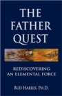 Image for The Father Quest : Rediscovering An Elemental Force