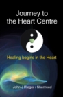 Image for Journey to the Heart Centre: Healing Begins in the Heart