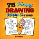 Image for 75 Funny Drawing Prompts with Options : Perfect for Artists Who Want to Improve Their Character Design Skills.