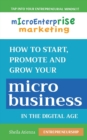 Image for Micro Enterprise Marketing : How to Start, Promote and Grow Your Micro Business in the Digital Age