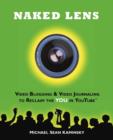 Image for Naked Lens - Video Blogging and Video Journaling to Reclaim the YOU in YouTube : Use Your Camcorder to Ignite Creativity, Increase Mindfulness and Life Life from a New Angle
