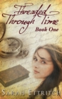Image for Threaded Through Time, Book One