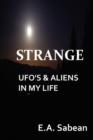 Image for STRANGE UFO&#39;s &amp; Aliens In My Life